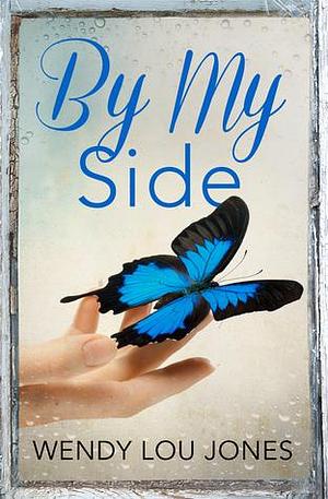 By My Side: An emotional, page-turning read full of romance and hope by Wendy Lou Jones, Wendy Lou Jones