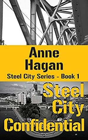 Steel City Confidential (Steel City Series Book 1) by Anne Hagan