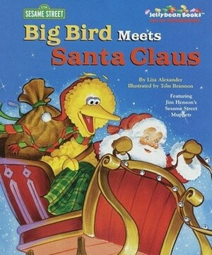 Big Bird Meets Santa Claus by Liz Alexander
