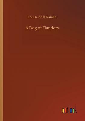 A Dog of Flanders by Louise de La Ramee