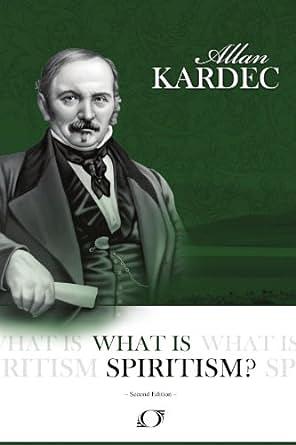 What is Spiritism? by Allan Kardec