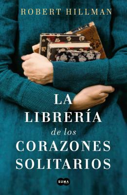 La Librería de Los Corazones Solitarios / The Bookshop of the Broken Hearted by Robert Hillman
