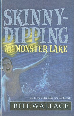 Skinny-Dipping at Monster Lake by Bill Wallace