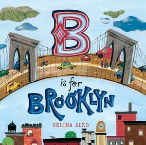 B Is for Brooklyn by Selina Alko