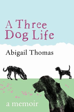A Three Dog Life by Abigail Thomas