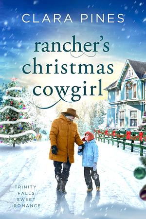 Rancher's Christmas Cowgirl: Trinity Falls Sweet Romance - Book 9 by Clara Pines, Clara Pines