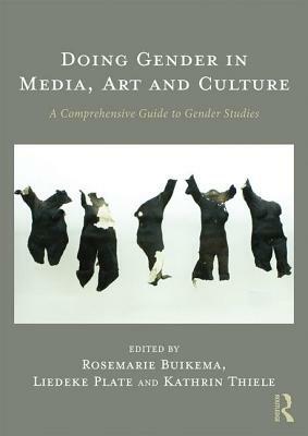 Doing Gender in Media, Art and Culture: A Comprehensive Guide to Gender Studies by 