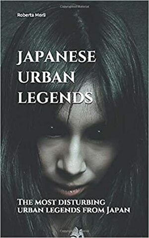 Japanese urban legends: The most disturbing urban legends from Japan by Roberta Merli