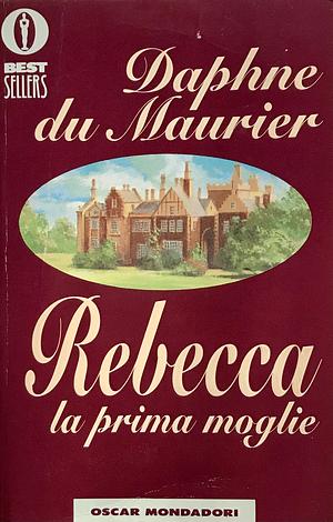 Rebecca, la prima moglie by Daphne du Maurier