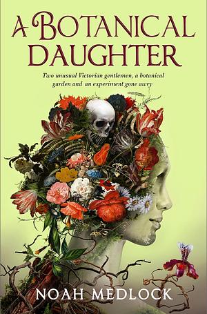 A Botanical Daughter by Noah Medlock