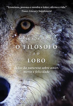 O Filósofo e o Lobo by Mark Rowlands