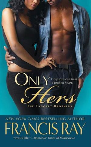 Only Hers: The Taggart Brothers by Francis Ray