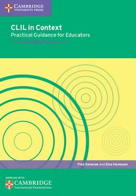 CLIL in Context Practical Guidance for Educators by Else Hamayan, Fred Genesee