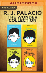 R. J. Palacio - The Wonder Collection: Wonder, The Julian Chapter, Pluto, Shingaling by Michael Chamberlain, Scott Merriman, Diana Steele, R.J. Palacio, Nick Podehl, Taylor Ann Krahn, Kate Rudd