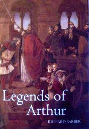 Legends of Arthur by Richard Barber