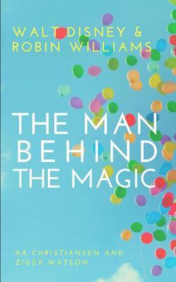 The Man Behind the Magic: Walt Disney & Robin Williams - 2 Books in 1 by Aa Christiansen, Ziggy Watson