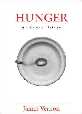 Hunger: A Modern History by James Vernon