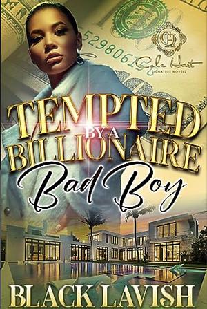 Tempted By A Billionaire Bad Boy by Black Lavish, Black Lavish