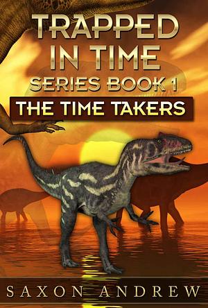 The Time Takers by Saxon Andrew