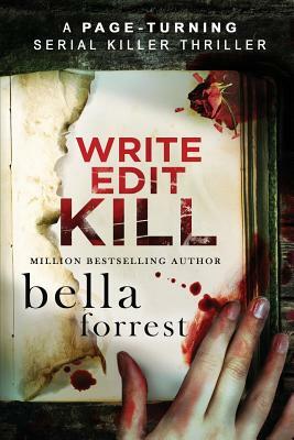 Write, Edit, Kill: A page-turning serial killer thriller by Bella Forrest