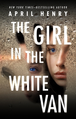 The Girl in the White Van by April Henry