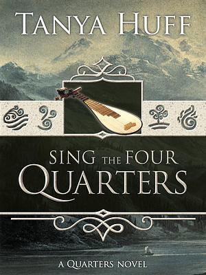 Sing the Four Quarters: A Quarters Novel by Tanya Huff