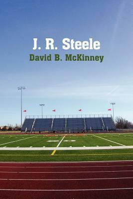 J. R. Steele by David B. McKinney
