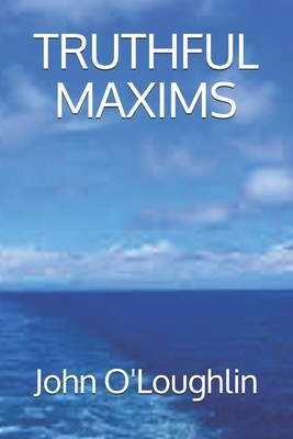 Truthful Maxims by John O'Loughlin