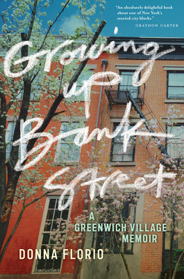 Growing Up Bank Street: A Greenwich Village Memoir by Donna Florio