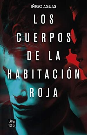 Los cuerpos de la habitación roja by Iñigo Aguas