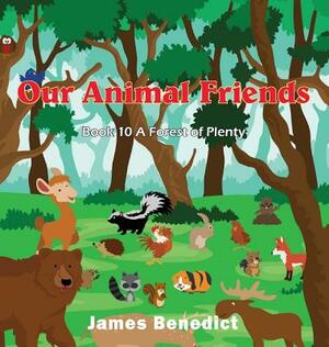 Our Animal Friends: Forest the Plenty by James Benedict