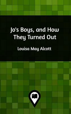 Jo's Boys, and How They Turned Out by Louisa May Alcott