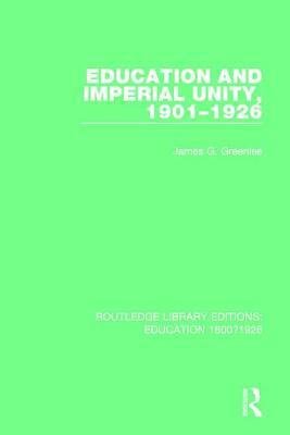 Education and Imperial Unity, 1901-1926 by James G. Greenlee