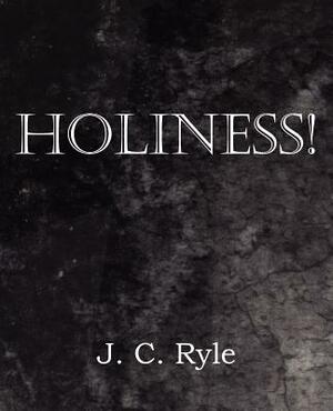 Holiness! by J.C. Ryle