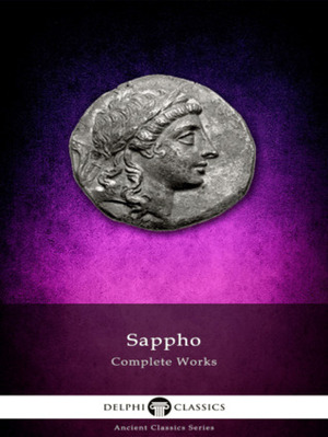 Delphi Complete Works of Sappho (Illustrated) by Sappho