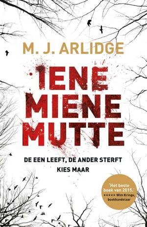 Iene Miene Mutte by M.J. Arlidge