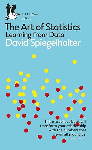 The Art of Statistics: Learning from Data by David Spiegelhalter