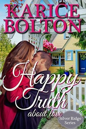 Happy Truth About Love by Karice Bolton