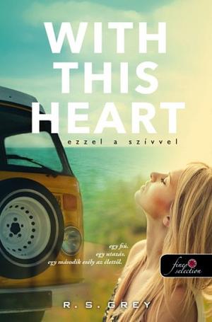 With This Heart - Ezzel a szívvel by R.S. Grey