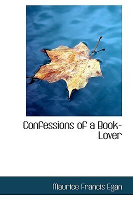 Confessions of a Book-Lover by Maurice Francis Egan