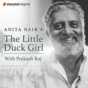 The Little Duck Girl by Anita Nair, Prakash Raj