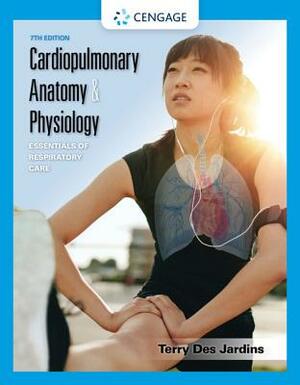 Cardiopulmonary Anatomy & Physiology with Access Code: Essential of Respiratory Care by Terry Des Jardins