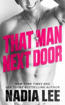 That Man Next Door by Nadia Lee