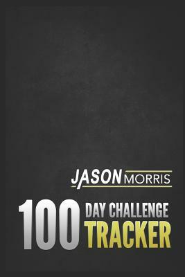 100 Day Challenge Activity Tracker: Jason Morris by Jason Morris