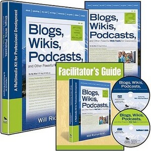 Blogs, Wikis, Podcasts, And Other Powerful Web Tools For Classrooms (Multimedia Kit): A Multimedia Kit For Professional Development by Will Richardson