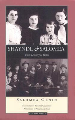 Shayndl and Salomea: From Lemberg to Berlin by Wolfgang Benz, Brigitte Goldstein, Salomea Genin