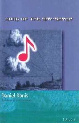 Song of the Say-Sayer by Daniel Danis