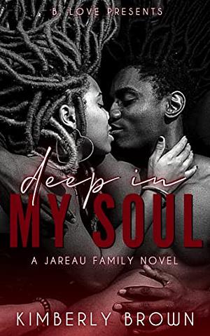 Deep In My Soul by Kimberly Brown