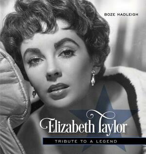 Elizabeth Taylor: Tribute to a Legend by Boze Hadleigh