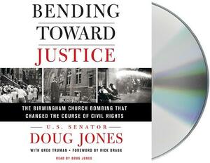 Bending Toward Justice: The Birmingham Church Bombing That Changed the Course of Civil Rights by Doug Jones